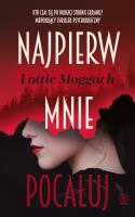 Najpierw mnie pocałuj. Autor: Moggach Lottie. SmakLiter.pl Okładka książki Najpierw mnie pocałuj
