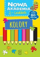 Nowa Akademia 2- latka Kolory. Autor: Opracowanie zbiorowe. SmakLiter.pl Okładka książki Nowa Akademia 2- latka Kolory