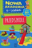 Nowa Akademia 4-latka Przedszkole. Autor: Opracowanie zbiorowe. SmakLiter.pl Okładka książki Nowa Akademia 4-latka Przedszkole