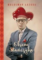 Okiem Stańczyka. Autor: Łazuga Waldemar. SmakLiter.pl Okładka książki Okiem Stańczyka