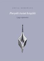 Paryski świat książki i jego tajemnice. Autor: Zofia Bobowicz. SmakLiter.pl Okładka książki Paryski świat książki i jego tajemnice