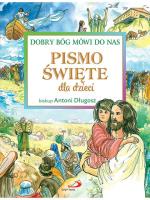 Pismo Święte dla dzieci. Dobry Bóg mówi do nas. Autor: ks. bp Antoni Długosz. SmakLiter.pl Okładka książki Pismo Święte dla dzieci. Dobry Bóg mówi do nas