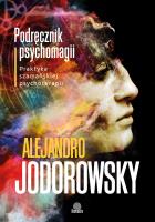 Podręcznik psychomagii. Autor: Alejandro Jodorowsky. SmakLiter.pl Okładka książki Podręcznik psychomagii