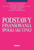 Podstawy finansowania spółki akcyjnej. Autor: Ostaszewski Janusz, Cicirko Tomasz, Kreczmańska-Gigol Katarzyna, Martysz Czesław, Russel Piotr. SmakLiter.pl Okładka książki Podstawy finansowania spółki akcyjnej