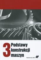 Podstawy konstrukcji maszyn Tom 3. Autor: Marek Dietrich. SmakLiter.pl Okładka książki Podstawy konstrukcji maszyn Tom 3