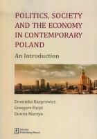 Politics Society and the economy in contemporary Poland. Autor: Kasprowicz Dominika, Foryś Grzegorz, Murzyn Dorota. SmakLiter.pl Okładka książki Politics Society and the economy in contemporary Poland