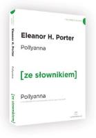 Pollyanna wersja angielska z podręcznym słownikiem. Autor: Porter Eleanor H.. SmakLiter.pl Okładka książki Pollyanna wersja angielska z podręcznym słownikiem