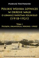 Polskie Wojska Lotnicze w okresie walk o granice państwa polskiego (1918-1921). Autor: Niestrawski Mariusz. SmakLiter.pl Okładka książki Polskie Wojska Lotnicze w okresie walk o granice państwa polskiego (1918-1921)