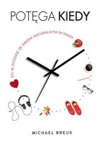Okładka książki Potęga KIEDY. Żyj w zgodzie ze swoim naturalnym...