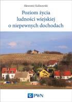 Poziom życia ludności wiejskiej o niepewnych dochodach. Autor: Kalinowski Sławomir. SmakLiter.pl Okładka książki Poziom życia ludności wiejskiej o niepewnych dochodach