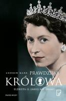 Prawdziwa królowa. Elżbieta II jakiej nie znamy. Autor: Andrew Marr. SmakLiter.pl Okładka książki Prawdziwa królowa. Elżbieta II jakiej nie znamy