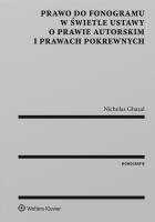 Prawo do fonogramu w świetle ustawy o prawie autorskim i prawach pokrewnych. Autor: Nicholas Ghazal. SmakLiter.pl Okładka książki Prawo do fonogramu w świetle ustawy o prawie autorskim i prawach pokrewnych