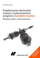 Projektowanie elementów maszyn z wykorzystaniem programu Autodesk Inventor. Reduktor jedno i dwustopniowy. Autor: Płuciennik Paweł. SmakLiter.pl Okładka książki Projektowanie elementów maszyn z wykorzystaniem programu Autodesk Inventor. Reduktor jedno i dwustopniowy