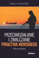 Przeciwdziałanie i zwalczanie piractwa morskiego. Autor: Daria Olender. SmakLiter.pl Okładka książki Przeciwdziałanie i zwalczanie piractwa morskiego