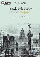 Przedpiekle sławy Rzecz o Chopinie - Audiobook. Autor: Piotr Witt. SmakLiter.pl Okładka książki Przedpiekle sławy Rzecz o Chopinie - Audiobook