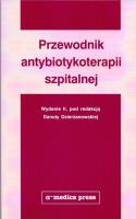 Przewodnik antybiotykoterapii szpitalnej - II wyd.. Autor: Dzierżanowska Danuta. SmakLiter.pl Okładka książki Przewodnik antybiotykoterapii szpitalnej - II wyd.