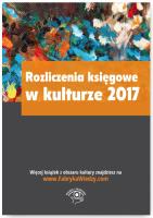 Rozliczenia księgowe w kulturze 2017. Autor: Ostapowicz Ewa, Magdziarz Grzegorz. SmakLiter.pl Okładka książki Rozliczenia księgowe w kulturze 2017