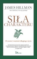 Siła charakteru . Autor: James Hillman. SmakLiter.pl Okładka książki Siła charakteru