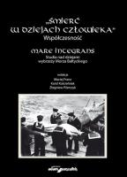 Śmierć w dziejach człowieka. Współczesność. Mare integrans. Studia nad dziejami wybrzeży Morza Bałtyckiego. Autor: Franz Maciej, Kościelniak Karol, Zbigniew Pilarczyk (red.). SmakLiter.pl Okładka książki Śmierć w dziejach człowieka. Współczesność. Mare integrans. Studia nad dziejami wybrzeży Morza Bałtyckiego