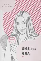 SMS-owa Gra. Autor: Szlęzak-Matusewicz Joanna. SmakLiter.pl Okładka książki SMS-owa Gra
