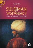 Sulejman Wspaniały i jego wspaniałe stulecie. Autor: Clot Andre. SmakLiter.pl Okładka książki Sulejman Wspaniały i jego wspaniałe stulecie