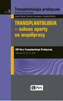 Transplantologia praktyczna Tom 8 Transplantologia - sukces oparty na współpracy. Autor: Pączek Leszek, Mucha Krzysztof, Foroncewicz Bartosz. SmakLiter.pl Okładka książki Transplantologia praktyczna Tom 8 Transplantologia - sukces oparty na współpracy