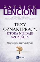 Trzy oznaki pracy, która nie daje szczęścia. Autor: Patrick Lencioni. SmakLiter.pl Okładka książki Trzy oznaki pracy, która nie daje szczęścia