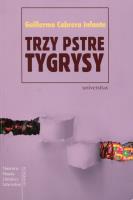 Trzy pstre tygrysy. Autor: Infante Guillermo Cabrera. SmakLiter.pl Okładka książki Trzy pstre tygrysy