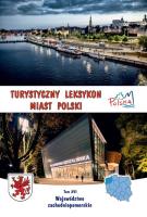 Turystyczny leksykon miast Polski Województwo zachodniopomorskie. Autor:   Praca zbiorowa. SmakLiter.pl Okładka książki Turystyczny leksykon miast Polski Województwo zachodniopomorskie