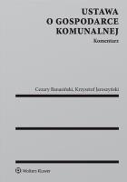 Ustawa o gospodarce komunalnej Komentarz. Autor: Banasiński Cezary, Jaroszyński Krzysztof. SmakLiter.pl Okładka książki Ustawa o gospodarce komunalnej Komentarz