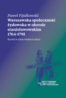 Warszawska społeczność żydowska w okresie stanisławowskim 1764-1795. Autor: Fijałkowski Paweł. SmakLiter.pl Okładka książki Warszawska społeczność żydowska w okresie stanisławowskim 1764-1795