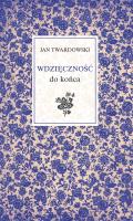 Wdzięczność do końca. Autor: Jan Twardowski. SmakLiter.pl Okładka książki Wdzięczność do końca