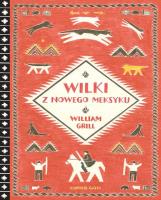 Wilki z Nowego Meksyku. Autor: William Grill. SmakLiter.pl Okładka książki Wilki z Nowego Meksyku