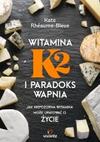 Witamina K2 i paradoks wapnia. Autor: Kate Rhaume-Bleue. SmakLiter.pl Okładka książki Witamina K2 i paradoks wapnia