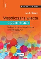 Współczesna wiedza o polimerach Tom 1. Autor: Rabek Jan F.. SmakLiter.pl Okładka książki Współczesna wiedza o polimerach Tom 1