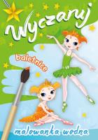 Wyczaruj baletnice Malowanka wodna. Autor: praca zbiorwa. SmakLiter.pl Okładka książki Wyczaruj baletnice Malowanka wodna