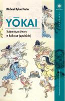 Yokai Tajemnicze stwory w kulturze japońskiej. Autor: Foster Michael Dylan. SmakLiter.pl Okładka książki Yokai Tajemnicze stwory w kulturze japońskiej