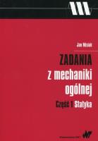Zadania z mechaniki ogólnej Część 1 Statyka. Autor: Misiak Jan. SmakLiter.pl Okładka książki Zadania z mechaniki ogólnej Część 1 Statyka