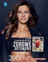 Zdrowe gotowanie by Ann. 200 przepisów. Autor: Anna Lewandowska. SmakLiter.pl Okładka książki Zdrowe gotowanie by Ann. 200 przepisów
