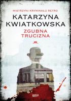 Zgubna trucizna. Autor: Kwiatkowska Katarzyna. SmakLiter.pl Okładka książki Zgubna trucizna