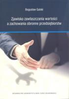 Zjawisko zawłaszczania wartości a zachowania obronne przedsiębiorstw. Autor: Gulski Bogusław. SmakLiter.pl Okładka książki Zjawisko zawłaszczania wartości a zachowania obronne przedsiębiorstw