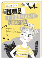 Zula i porwanie Kropka. Autor: Natasza Socha, Antoniewicz Agnieszka. SmakLiter.pl Okładka książki Zula i porwanie Kropka