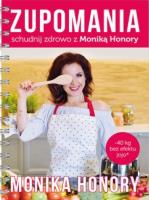 Zupomania schudnij zdrowo z Moniką Honory. Autor: Monika Honory. SmakLiter.pl Okładka książki Zupomania schudnij zdrowo z Moniką Honory