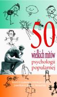 50 wielkich mitów współczesnej psychologii. Autor: Lilienfeld Scott, O. at all. SmakLiter.pl Okładka książki 50 wielkich mitów współczesnej psychologii