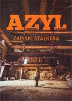 Azyl Zapiski stalkera. Autor: Ilnicki Tomasz. SmakLiter.pl Okładka książki Azyl Zapiski stalkera