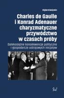 Charles de Gaulle i Konrad Adenauer charyzmatyczne przywództwo w czasach próby. Autor: Gedymin Olgierd. SmakLiter.pl Okładka książki Charles de Gaulle i Konrad Adenauer charyzmatyczne przywództwo w czasach próby