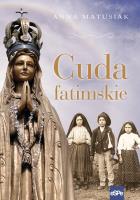 Cuda fatimskie. Autor: Anna Matusiak. SmakLiter.pl Okładka książki Cuda fatimskie