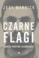 Czarne flagi. Geneza Państwa Islamskiego. Autor: Joby Warrick. SmakLiter.pl Okładka książki Czarne flagi. Geneza Państwa Islamskiego