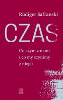 Czas. Co czyni z nami i co my czynimy z niego. Autor: Safranski Rudiger. SmakLiter.pl Okładka książki Czas. Co czyni z nami i co my czynimy z niego