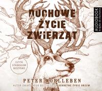 Duchowe życie zwierząt - Audiobook. Autor: Wohlleben Peter. SmakLiter.pl Okładka książki Duchowe życie zwierząt - Audiobook